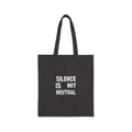 Canvas Tote Bag — "Silence Is Not Neutral" Eco-Friendly Protest/Activist Market Tote
