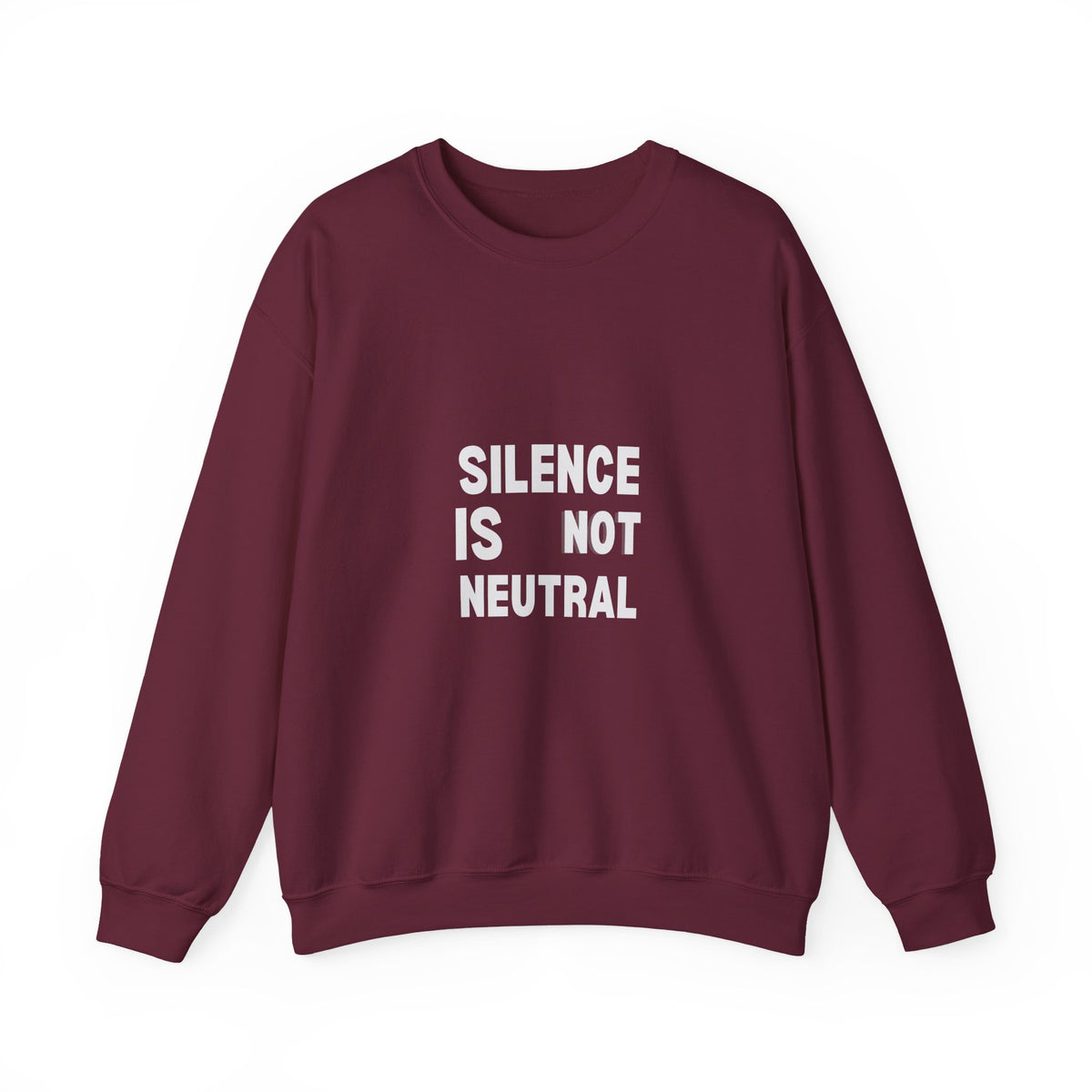 Crewneck Sweatshirt — "Silence Is Not Neutral" Statement Pullover