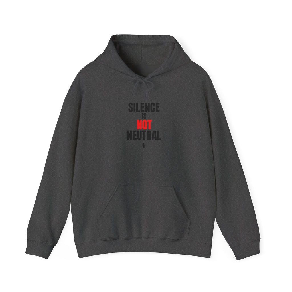 Hoodie — "Silence Is Not Neutral"