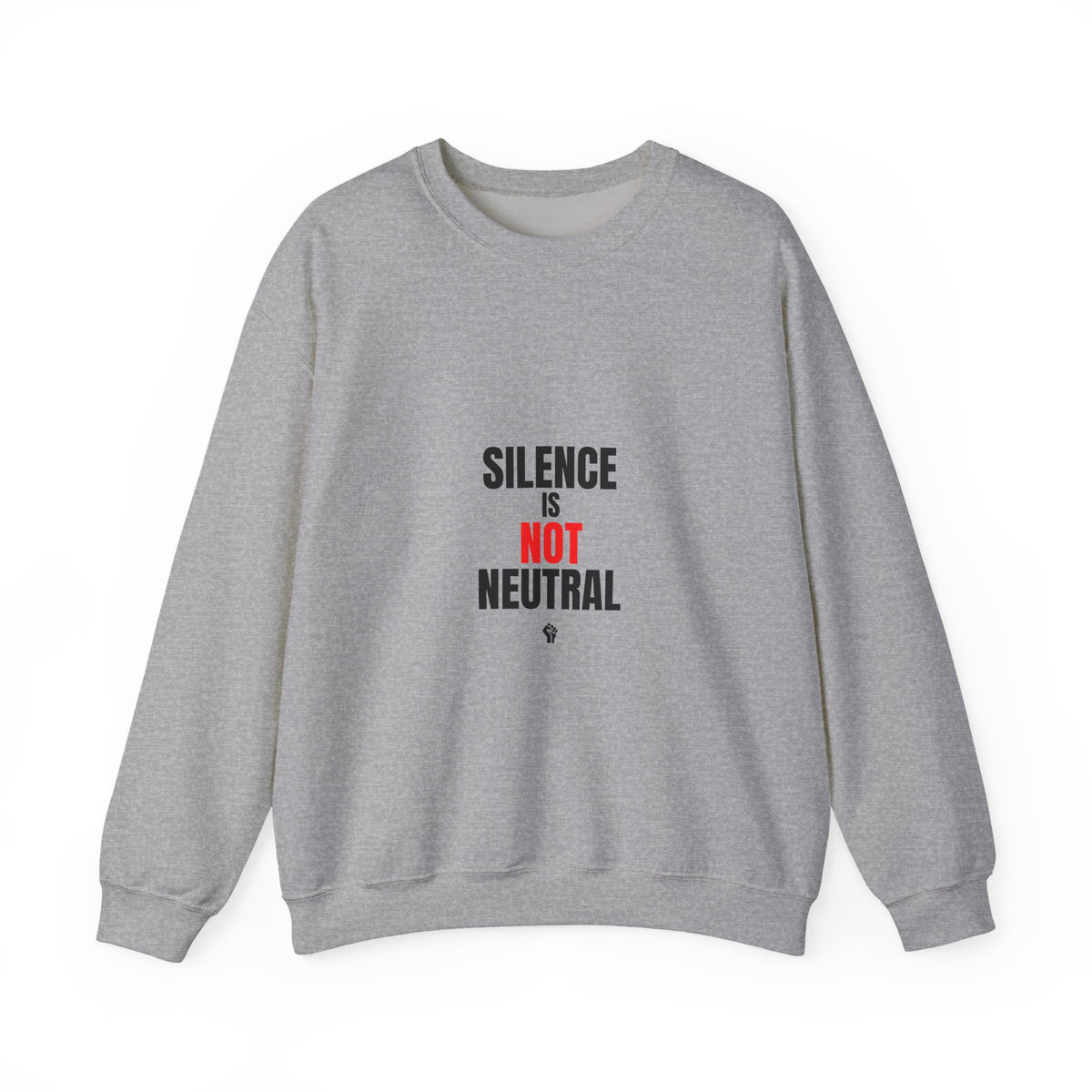 Silence Is Not Neutral Crewneck Sweatshirt — Social Justice Statement Pullover