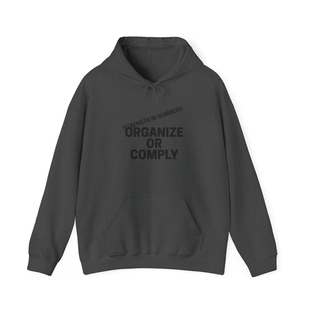 Hoodie — “Organize or Comply: Strength in Numbers”