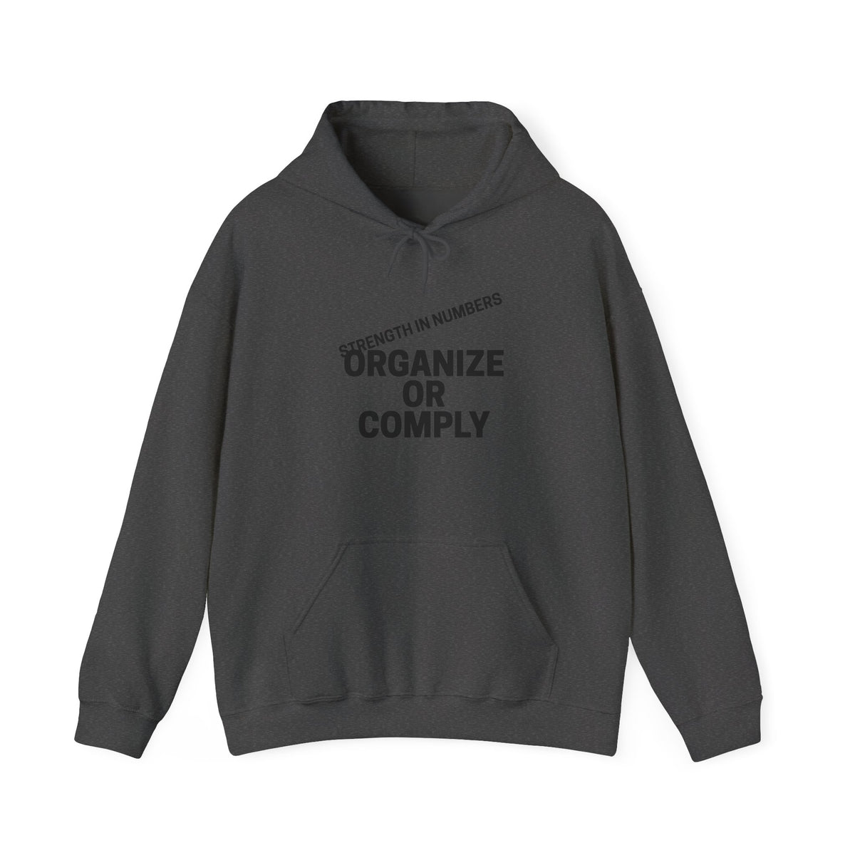 Hoodie — “Organize or Comply: Strength in Numbers”