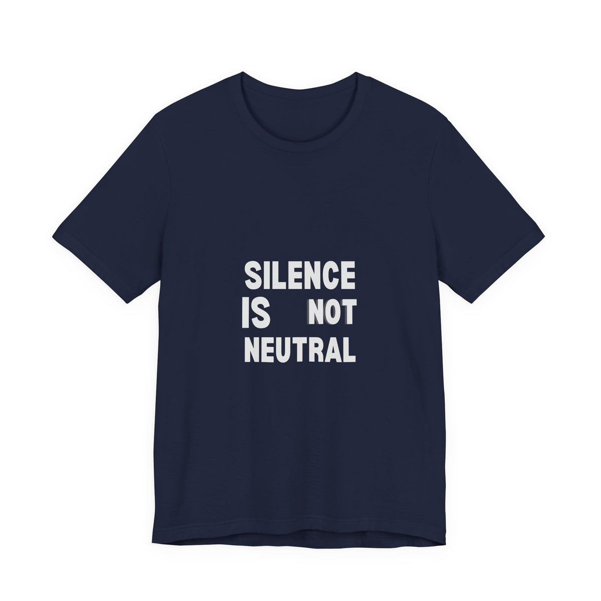 Silence Is Not Neutral Tee — Social Justice Statement T-Shirt