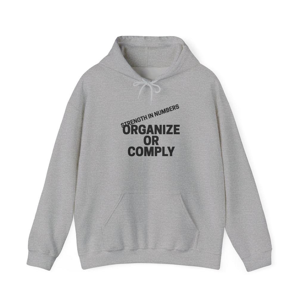 Hoodie — “Organize or Comply: Strength in Numbers”