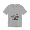 T-Shirt — “Organize or Comply: Strength in Numbers”