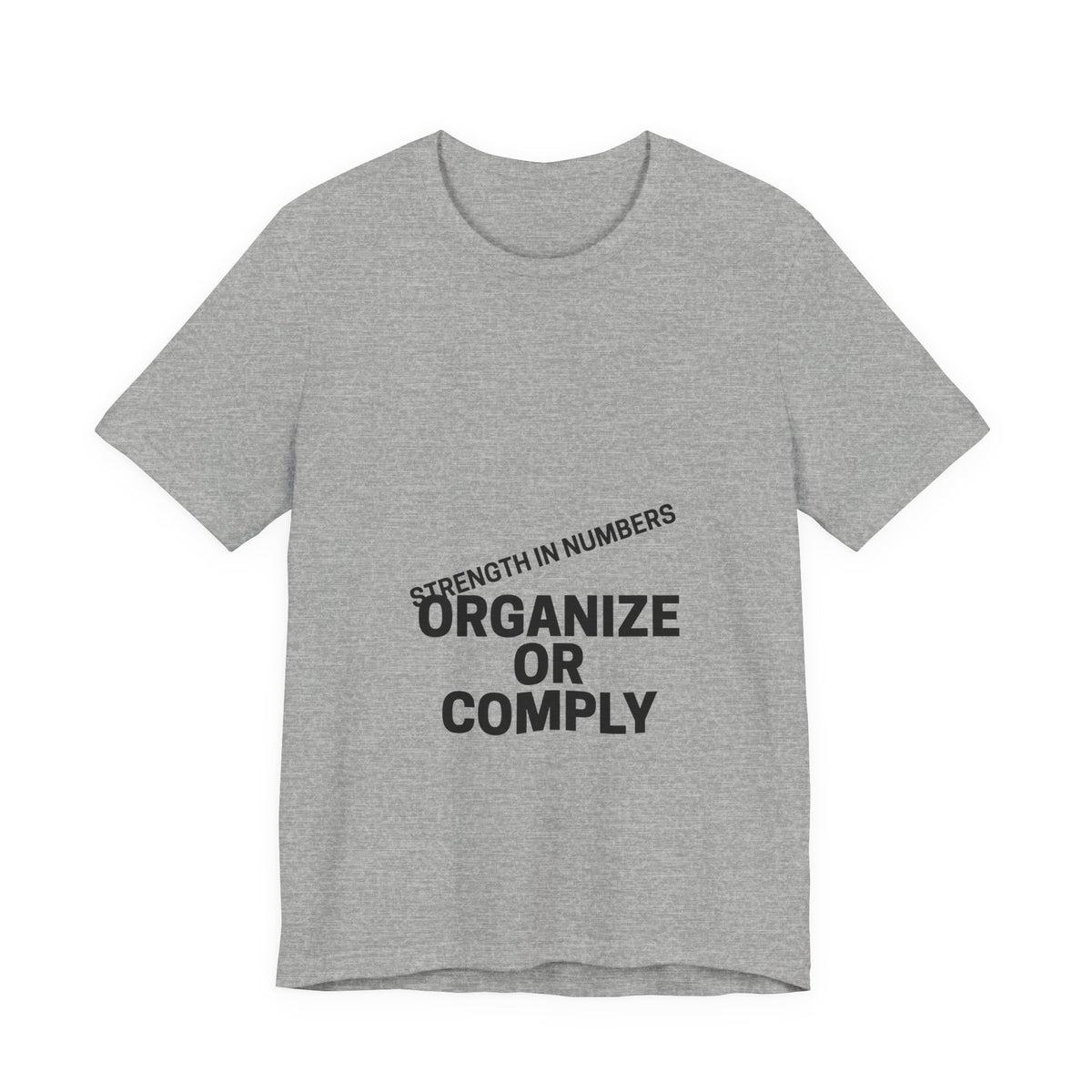 T-Shirt — “Organize or Comply: Strength in Numbers”