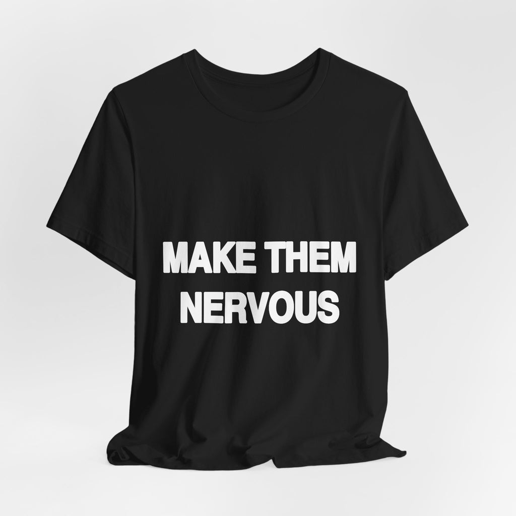 Make Them Nervous black Bella+Canvas 3001 unisex t-shirt
