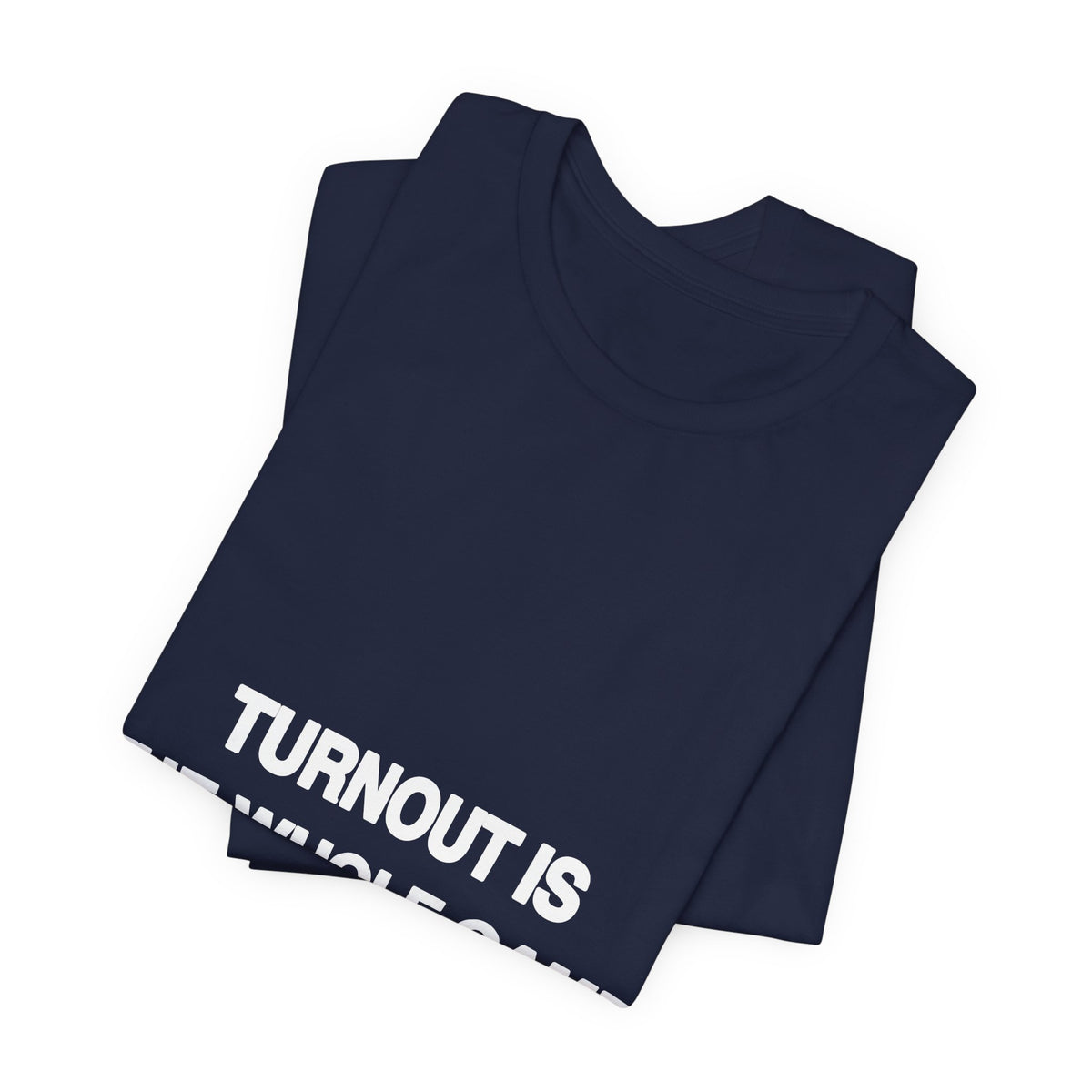 Turnout Is the Whole Game political t-shirt from The People's Report HQ