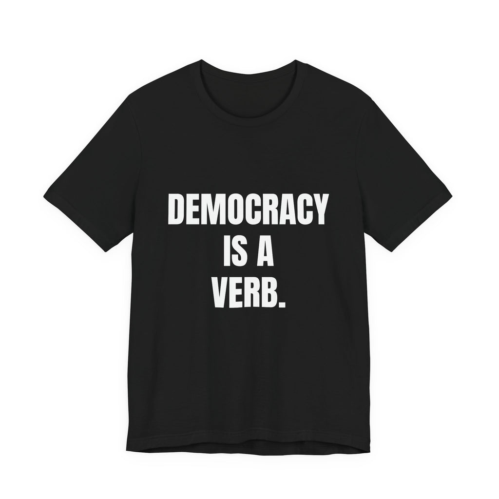 Democracy Is a Verb t-shirt in black, navy and dark grey heather, white block lettering