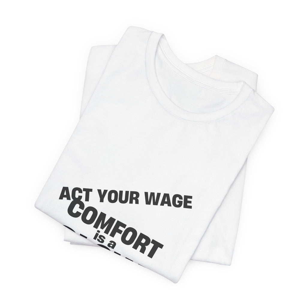 Activist t-shirt printed with “Act Your Wage” by The People's Report HQ