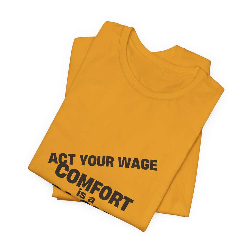 Activist t-shirt printed with “Act Your Wage” by The People's Report HQ