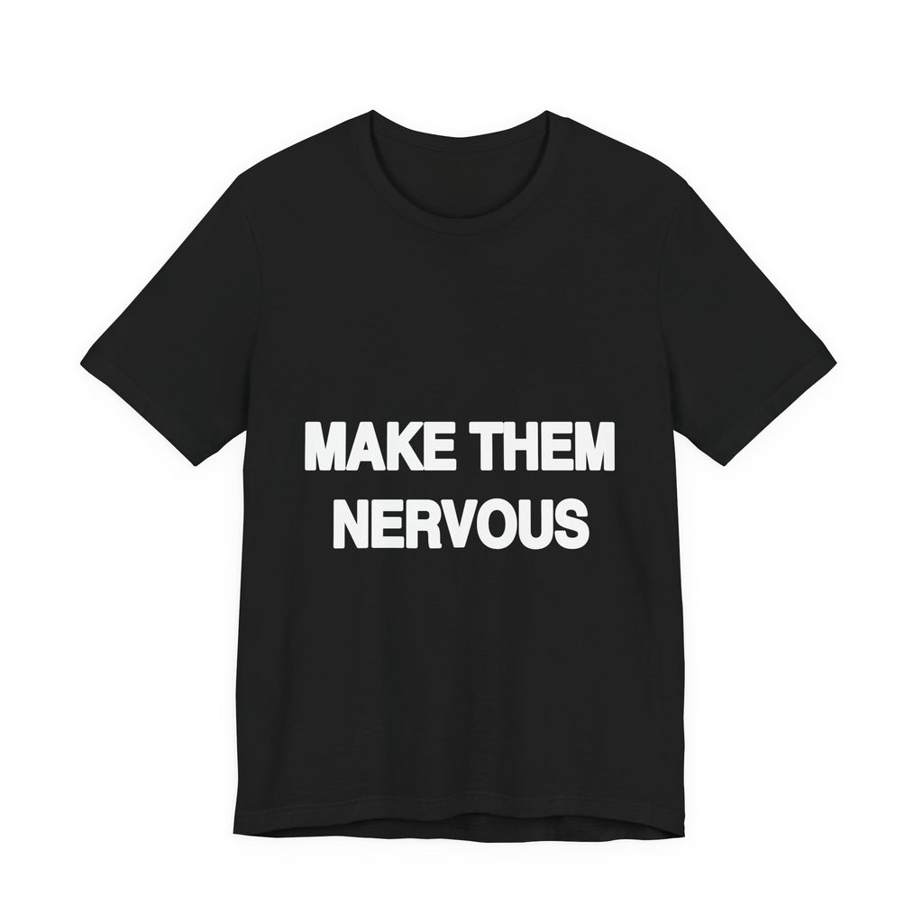 Make Them Nervous activist t-shirt in black, front view