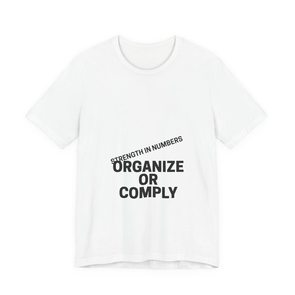 T-Shirt — “Organize or Comply: Strength in Numbers”