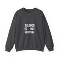 Crewneck Sweatshirt — "Silence Is Not Neutral" Statement Pullover