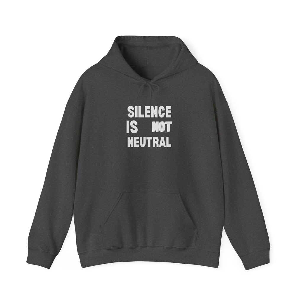 Silence Is Not Neutral Hoodie — Statement Activist Sweatshirt