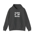 Silence Is Not Neutral Hoodie — Statement Activist Sweatshirt