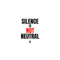 Silence Is Not Neutral Sticker — Political Activism Vinyl Kiss-Cut