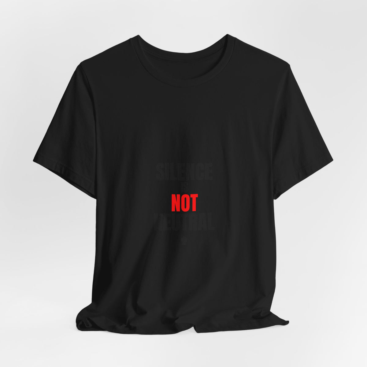 Silence Is Not Neutral T‑Shirt