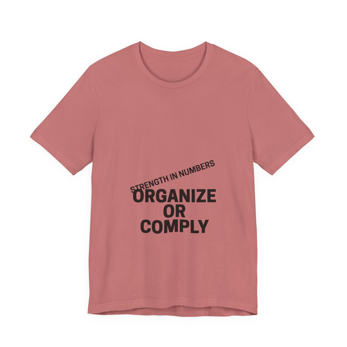 T-Shirt — “Organize or Comply: Strength in Numbers”