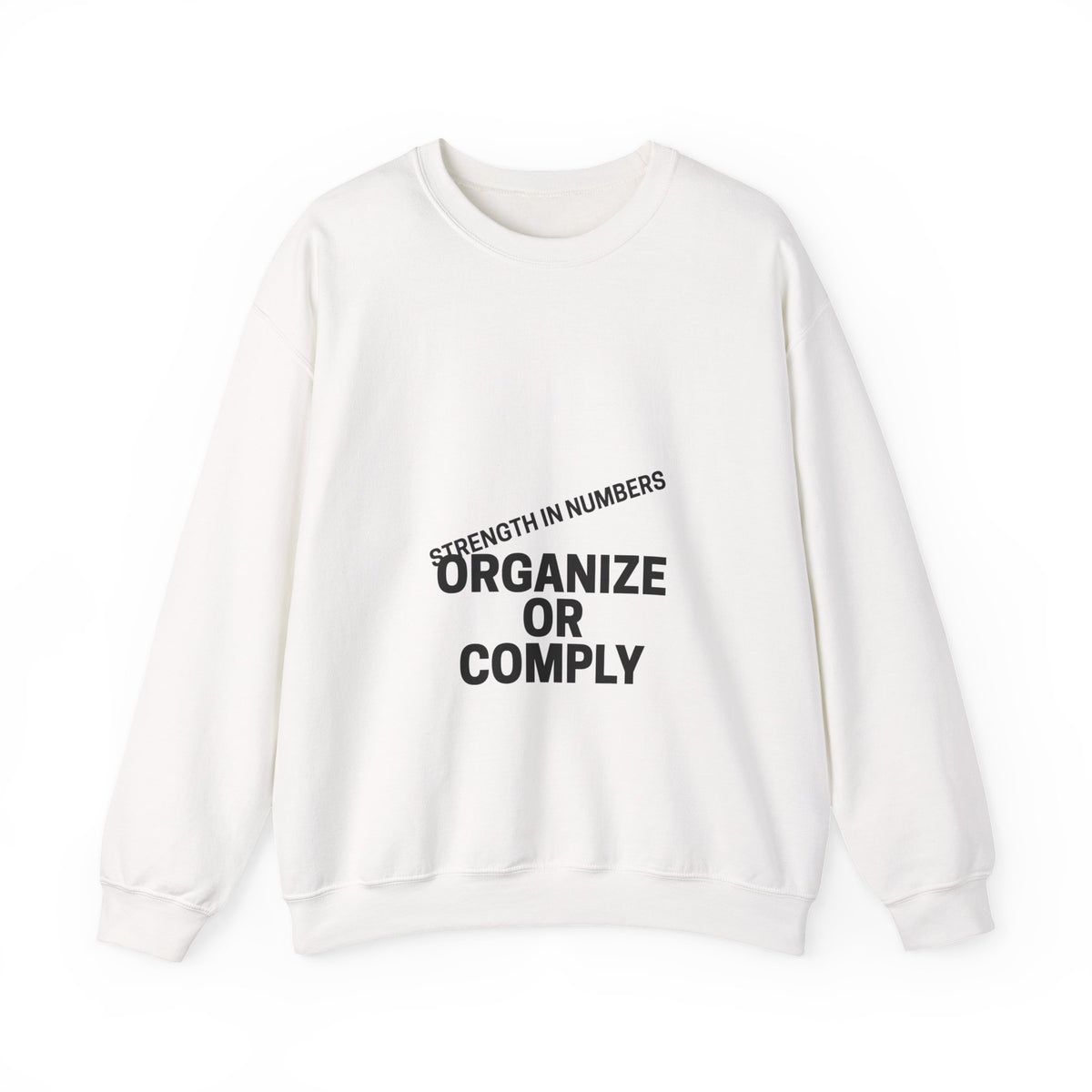 Crewneck Sweatshirt — “Organize or Comply: Strength in Numbers”