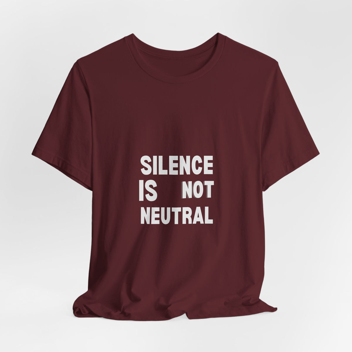 Silence Is Not Neutral Tee — Social Justice Statement T-Shirt
