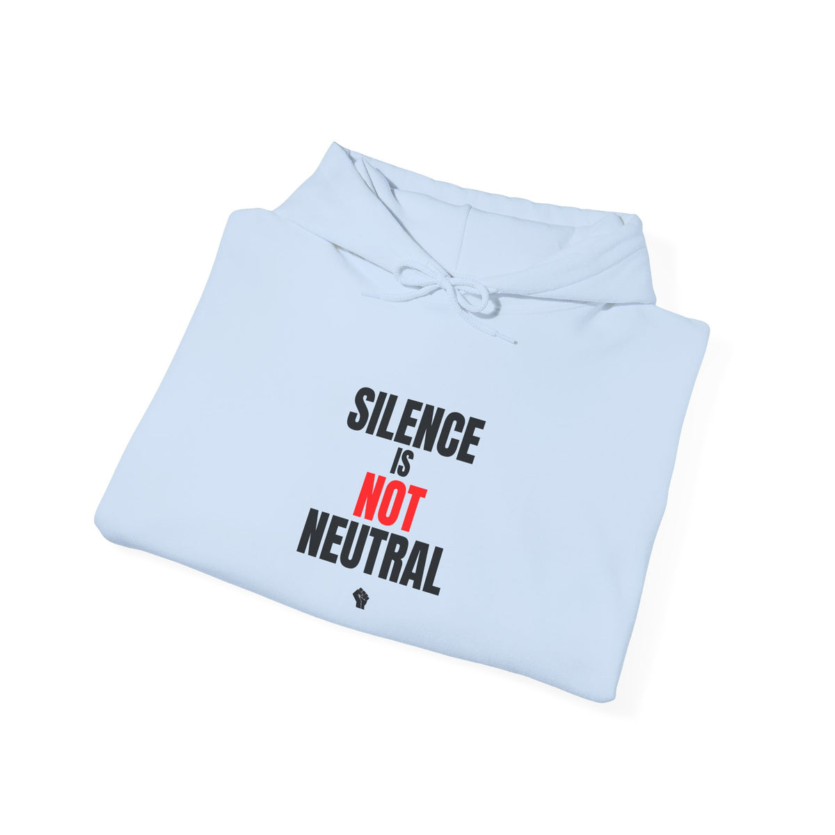 Hoodie — "Silence Is Not Neutral" Activist Statement Pullover